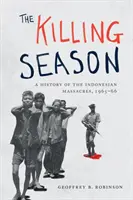 The Killing Season: O istorie a masacrelor din Indonezia, 1965-66 - The Killing Season: A History of the Indonesian Massacres, 1965-66