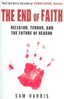 Sfârșitul credinței - Religia, teroarea și viitorul rațiunii - End of Faith - Religion, Terror, and the Future of Reason