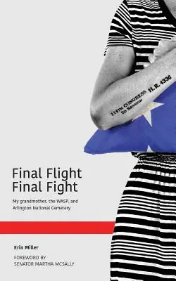 Zborul final Lupta finală: Bunica mea, WASP și Cimitirul Național Arlington - Final Flight Final Fight: My grandmother, the WASP, and Arlington National Cemetery