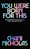 Ai fost născut pentru asta - Astrologie pentru autoacceptarea radicală - You Were Born For This - Astrology for Radical Self-Acceptance