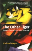 Celălalt tigru: Poezie recentă din America Latină - The Other Tiger: Recent Poetry from Latin America