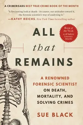 Tot ce rămâne: Un renumit medic legist despre moarte, mortalitate și rezolvarea crimelor: A Renowned Forensic Scientist on Death, Mortality, and Solving Crimes - All That Remains: A Renowned Forensic Scientist on Death, Mortality, and Solving Crimes