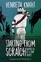 Pornind de la zero: Inspirat pentru a deveni un Jump Jockey - Starting from Scratch: Inspired to Be a Jump Jockey