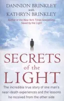 Secretele luminii - Incredibila poveste adevărată a experiențelor unui om aproape de moarte și a lecțiilor pe care le-a primit de pe partea cealaltă - Secrets Of The Light - The incredible true story of one man's near-death experiences and the lessons he received from the other side