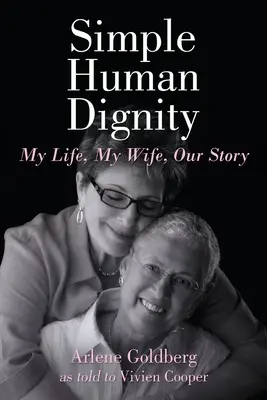 Simpla demnitate umană: Viața mea, soția mea, povestea noastră - Simple Human Dignity: My Life, My Wife, Our Story