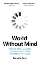 O lume fără minte - De ce Google, Amazon, Facebook și Apple ne amenință viitorul - World Without Mind - Why Google, Amazon, Facebook and Apple threaten our future
