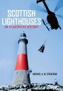 Scottish Lighthouses: O istorie ilustrată - Scottish Lighthouses: An Illustrated History