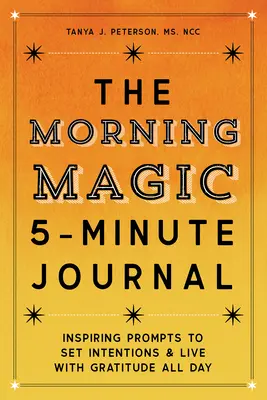 Jurnalul magic de dimineață de 5 minute: Inspiring Prompts to Set Intentions and Live with Gratitude All Day - The Morning Magic 5-Minute Journal: Inspiring Prompts to Set Intentions and Live with Gratitude All Day