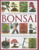 The Complete Practical Encyclopedia of Bonsai: Ghidul esențial pas cu pas pentru crearea, cultivarea și expunerea bonsaiului cu peste 800 de fotografii - The Complete Practical Encyclopedia of Bonsai: The Essential Step-By-Step Guide to Creating, Growing, and Displaying Bonsai with Over 800 Photographs
