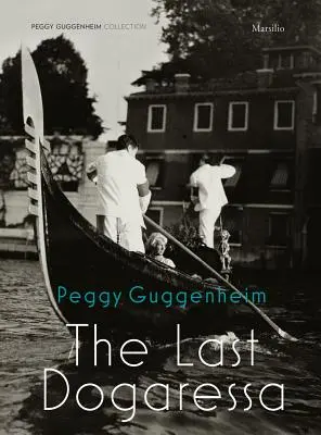 Peggy Guggenheim: Ultima Dogaressa - Peggy Guggenheim: The Last Dogaressa
