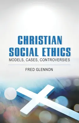 Etica socială creștină: Modele, cazuri, controverse - Christian Social Ethics: Models, Cases, Controversies
