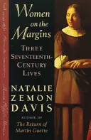Women on the Margins: Three Seventeenth-Century Lives (Trei vieți din secolul al XVII-lea) - Women on the Margins: Three Seventeenth-Century Lives