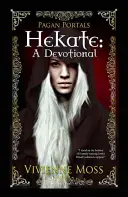 Pagan Portals - Hekate: Un devoțional - Pagan Portals - Hekate: A Devotional