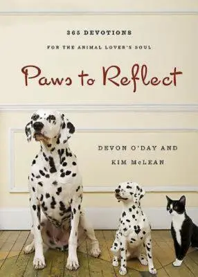 Paws to Reflect: 365 Devoțiuni zilnice pentru sufletul iubitorilor de animale - Paws to Reflect: 365 Daily Devotions for the Animal Lovers Soul
