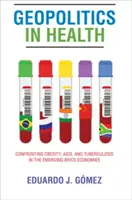 Geopolitica în domeniul sănătății: Confruntarea cu obezitatea, SIDA și tuberculoza în economiile emergente Brics - Geopolitics in Health: Confronting Obesity, Aids, and Tuberculosis in the Emerging Brics Economies