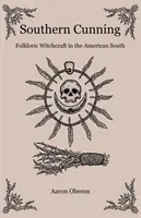 Viclenia sudică: Vrăjitoria folclorică în sudul Americii - Southern Cunning: Folkloric Witchcraft in the American South