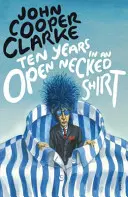 Zece ani într-o cămașă cu gât deschis - Ten Years in an Open Necked Shirt