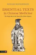 Texte esențiale în medicina chineză: Ideea unică în mintea Împăratului Galben (The Single Idea in the Mind of the Yellow Emperor) - Essential Texts in Chinese Medicine: The Single Idea in the Mind of the Yellow Emperor