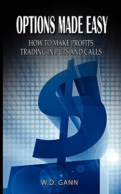 Opțiuni ușoare: Cum să obțineți profituri din tranzacționarea de opțiuni PUT și CALL - Options Made Easy: How to Make Profits Trading in Puts and Calls