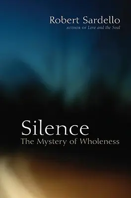 Tăcerea: Misterul plenitudinii (The Mystery of Wholeness) - Silence: The Mystery of Wholeness