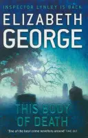 Acest corp al morții - Un roman al inspectorului Lynley: 16 - This Body of Death - An Inspector Lynley Novel: 16