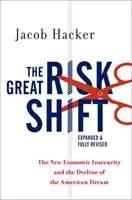 Marea schimbare a riscurilor: Noua insecuritate economică și declinul visului american (The New Economic Insecurity and the Decline of the American Dream) - The Great Risk Shift: The New Economic Insecurity and the Decline of the American Dream
