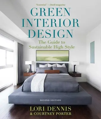 Design interior ecologic: Ghidul pentru un stil durabil de înaltă calitate - Green Interior Design: The Guide to Sustainable High Style