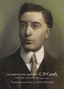 Curățarea terenului:: C. P. Cavafy, Poezie și proză, 1902-1911 - Clearing the Ground:: C. P. Cavafy, Poetry and Prose, 1902-1911