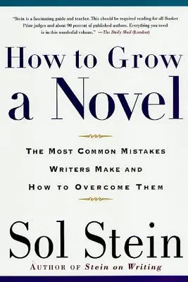 Cum să dezvolți un roman: Cele mai frecvente greșeli pe care le fac scriitorii și cum să le depășească - How to Grow a Novel: The Most Common Mistakes Writers Make and How to Overcome Them