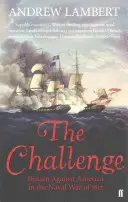 Provocare - Marea Britanie împotriva Americii în războiul naval din 1812 - Challenge - Britain Against America in the Naval War of 1812