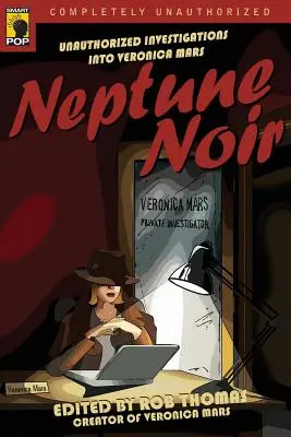 Neptune Noir: Investigații neautorizate despre Veronica Mars - Neptune Noir: Unauthorized Investigations Into Veronica Mars