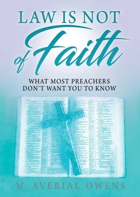 Legea nu este din credință: What Most Preachers Don't Want You to Know - Law Is Not of Faith: What Most Preachers Don't Want You to Know