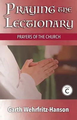 Rugăciunea din Lecționar, Ciclul C: Rugăciunile Bisericii - Praying the Lectionary, Cycle C: Prayers of the Church
