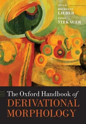 The Oxford Handbook of Derivational Morphology (Manualul Oxford de morfologie derivațională) - The Oxford Handbook of Derivational Morphology