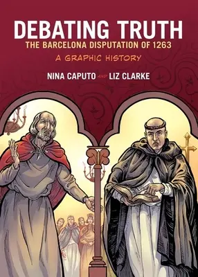 Dezbaterea adevărului: Disputa de la Barcelona din 1263, o istorie grafică - Debating Truth: The Barcelona Disputation of 1263, a Graphic History