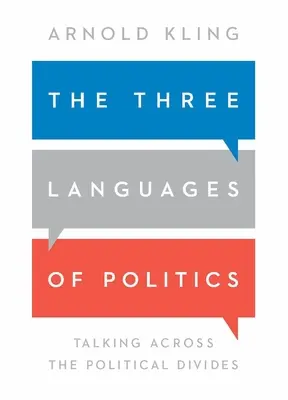 Cele trei limbi ale politicii: Vorbind dincolo de diviziunile politice - The Three Languages of Politics: Talking Across the Political Divides