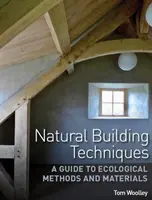 Tehnici naturale de construcție - Un ghid al metodelor și materialelor ecologice - Natural Building Techniques - A Guide to Ecological Methods and Materials