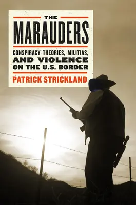 The Marauders: Înfruntarea justițiarilor în zonele de frontieră americane - The Marauders: Standing Up to Vigilantes in the American Borderlands