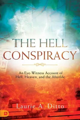 Conspirația iadului: Un martor ocular al iadului, raiului și vieții de apoi - The Hell Conspiracy: An Eye-witness Account of Hell, Heaven, and the Afterlife
