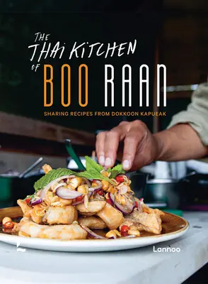 Bucătăria thailandeză a lui Boo Raan: Împărtășirea rețetelor de la Dokkoon Kapueak - The Thai Kitchen of Boo Raan: Sharing Recipes from Dokkoon Kapueak