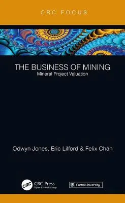 Activitatea minieră: Evaluarea proiectelor miniere - The Business of Mining: Mineral Project Valuation