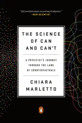 Știința de a putea și de a nu putea: Călătoria unui fizician pe tărâmul contrafactualităților - The Science of Can and Can't: A Physicist's Journey Through the Land of Counterfactuals