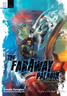 The Faraway Paladin: Stăpânul Munților Ruginoși: Primus - The Faraway Paladin: The Lord of the Rust Mountains: Primus
