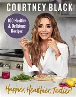 Mai fericiți, mai sănătoși, mai gustoși! - 100 de rețete sub 600 de calorii! - Happier, Healthier, Tastier! - 100 Recipes Under 600 Calories!
