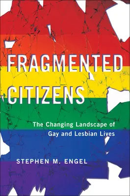Cetățeni fragmentați: Peisajul în schimbare al vieții homosexualilor și lesbienelor - Fragmented Citizens: The Changing Landscape of Gay and Lesbian Lives