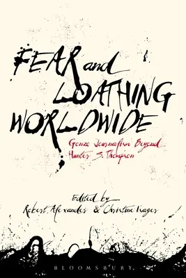 Fear and Loathing Worldwide: Jurnalismul gonzo dincolo de Hunter S. Thompson - Fear and Loathing Worldwide: Gonzo Journalism Beyond Hunter S. Thompson