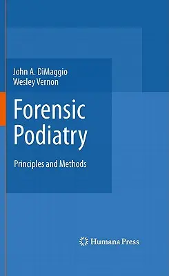 Podiatrie medico-legală: Principii și metode - Forensic Podiatry: Principles and Methods