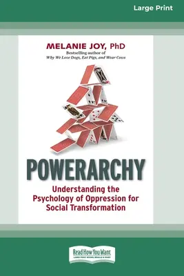 Powerarchy: Înțelegerea psihologiei opresiunii pentru transformarea socială [Standard Large Print 16 Pt Edition] - Powerarchy: Understanding the Psychology of Oppression for Social Transformation [Standard Large Print 16 Pt Edition]