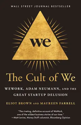 The Cult of We: Wework, Adam Neumann și marea iluzie a startup-urilor - The Cult of We: Wework, Adam Neumann, and the Great Startup Delusion