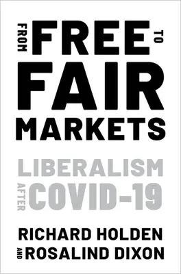 De la piețe libere la piețe echitabile: Liberalismul după Covid - From Free to Fair Markets: Liberalism After Covid